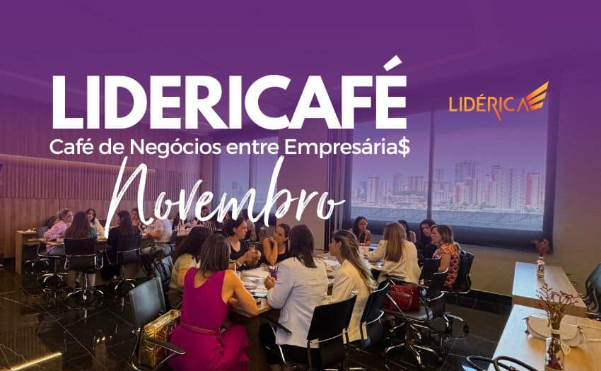 LIDERICAFÉ NOV 2024 café de negócios para empresárias