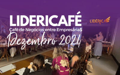 LIDERICAFÉ DEZ 2024 café de negócios para empresárias