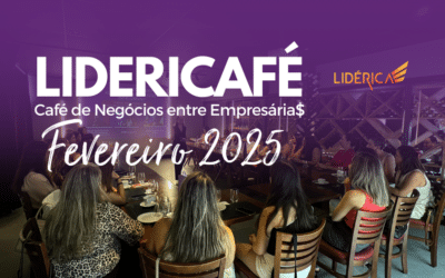 LIDERICAFÉ FEV 2025 café de negócios para empresárias