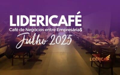 LIDERICAFÉ JUL 2025 café de negócios para empresárias