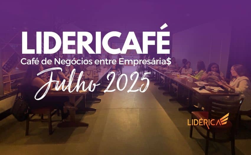 LIDERICAFÉ JUL 2025 café de negócios para empresárias