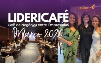 LIDERICAFÉ Março 2026 Mês Especial da Mulher