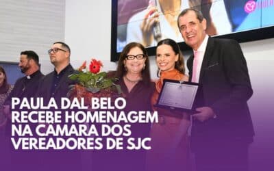 PAULA DAL BELO RECEBE HOMENAGEM NA CÂMARA DOS VEREADORES DE SJC
